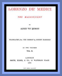 Lorenzo de' Medici, the Magnificent (vol. 2 of 2) by Alfred von Reumont