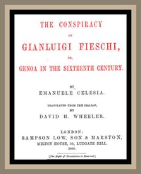 The Conspiracy of Gianluigi Fieschi, or, Genoa in the sixteenth century. by Celesia