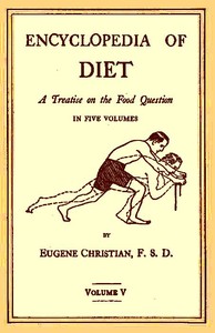 Encyclopedia of Diet: A Treatise on the Food Question, Vol. 5 by Eugene Christian