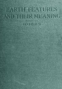 Earth Features and Their Meaning by William Herbert Hobbs