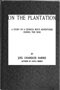 On the Plantation: A Story of a Georgia Boy's Adventures during the War by Harris