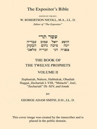 The Expositor's Bible: The Book of the Twelve Prophets, Vol. 2 by George Adam Smith