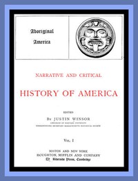 Narrative and Critical History of America, Vol. 1 (of 8) by Justin Winsor