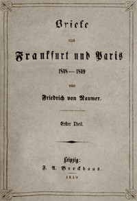 Briefe aus Frankfurt und Paris 1848-1849 (1/2) by Friedrich von Raumer