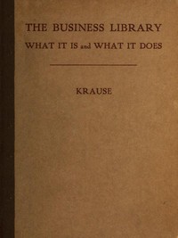 The Business Library: What it is and what it does by Louise B. Krause