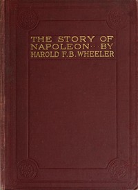 The Story of Napoleon by Harold Wheeler