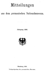 Mitteilungen aus dem germanischen Nationalmuseum. Jahrgang 1896