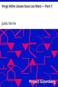 Vingt Mille Lieues Sous Les Mers — Part 1 by Jules Verne