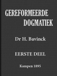 Gereformeerde dogmatiek. Eerste deel. Inleiding. Principia. by Herman Bavinck