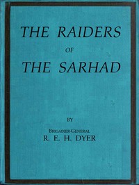 Raiders of the Sarhad by R. E. H. Dyer