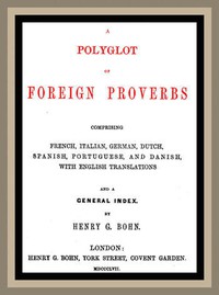 A Polyglot of Foreign Proverbs by Henry G. Bohn