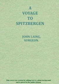 A voyage to Spitzbergen by John Laing