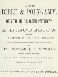 The Bible and Polygamy: Does the Bible Sanction Polygamy? by George Q. Cannon et al.