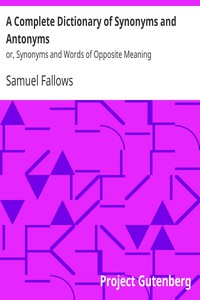 A Complete Dictionary of Synonyms and Antonyms by Samuel Fallows