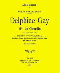 Delphine Gay, Mme de Girardin, dans ses rapports avec Lamartine, Victor Hugo,