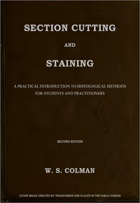 Section Cutting and Staining by Walter S. Colman