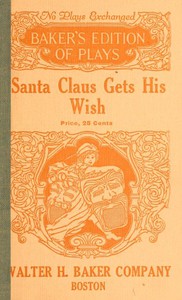 Santa Claus Gets His Wish: A Christmas Play in One Act For Young Children by Fisher