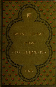 What to Eat, How to Serve it by Christine Terhune Herrick