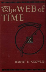 The Web of Time by Robert E. Knowles