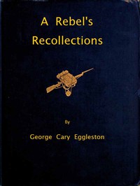 A Rebel's Recollections by George Cary Eggleston