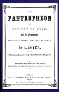 The Pantropheon; Or, History of Food, Its Preparation, from the Earliest Ages of