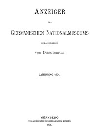 Anzeiger des Germanischen Nationalmuseums, Jahrgang 1901 by Various