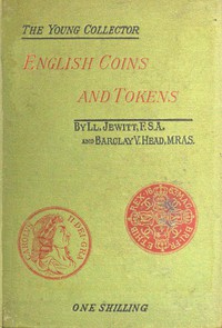 English Coins and Tokens, with a Chapter on Greek and Roman Coins by Head et al.