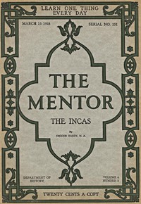 The Mentor: The Incas, vol. 6, num. 3, Serial No. 151, March 15, 1918 by Hardy