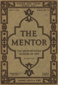 The Mentor: The Metropolitan Museum of Art, Vol. 6, Num. 9, Serial No. 157, June