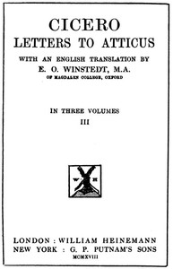 Cicero: Letters to Atticus, Vol. 3 of 3 by Marcus Tullius Cicero