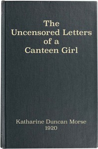 The Uncensored Letters of a Canteen Girl by Katharine Duncan Morse