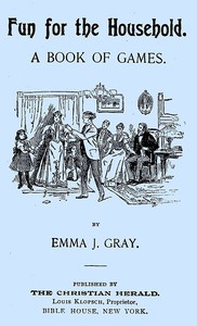 Fun for the Household: A Book of Games by Emma J. Gray