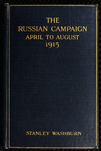 The Russian Campaign, April to August, 1915 by Stanley Washburn