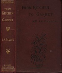 From Kitchen to Garret: Hints for young householders by J. E. Panton