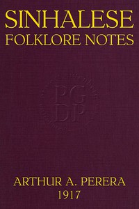 Sinhalese Folklore Notes, Ceylon by Arthur A. Perera