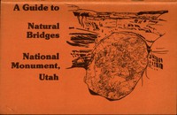 A Guide to Natural Bridges National Monument, Utah by Anonymous