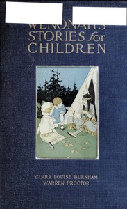 Wenonah's Stories for Children by Clara Louise Burnham and Warren Proctor