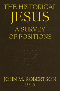 The Historical Jesus: A Survey of Positions by J. M. Robertson