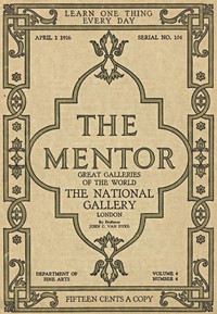 The Mentor: The National Gallery—London, Vol. 4, Num. 4, Serial No. 104, April