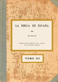 La Biblia en España, Tomo III (de 3) by George Borrow