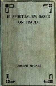 Is Spiritualism Based on Fraud? by Joseph McCabe