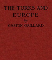 The Turks and Europe by Gaston Gaillard