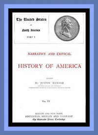 Narrative and Critical History of America, Vol. 6 (of 8) by Justin Winsor