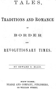 Tales, Traditions and Romance of Border and Revolutionary Times by Ellis