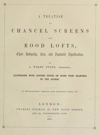 A Treatise on Chancel Screens and Rood Lofts by Augustus Welby Northmore Pugin