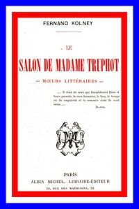 Le salon de Madame Truphot: moeurs littéraires by Fernand Kolney