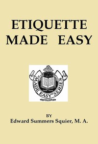 Etiquette Made Easy by Edward Summers Squier