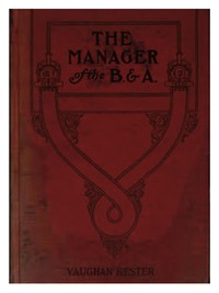 The Manager of the B. &amp; A.: A Novel by Vaughan Kester