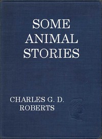 Some Animal Stories by Sir Charles G. D. Roberts