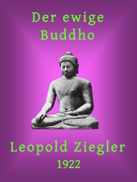 Der ewige Buddho: Ein Tempelschriftwerk in vier Unterweisungen by Leopold Ziegler